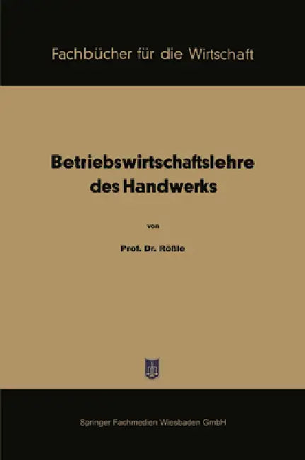 Betriebswirtschaftslehre des Handwerks by Karl Rössle