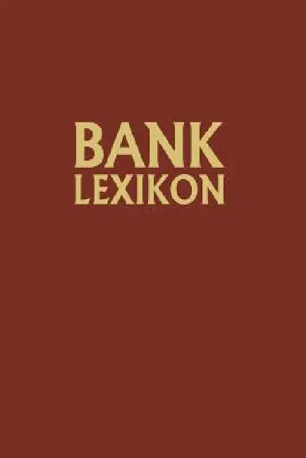 Bank-Lexikon: Handwörterbuch Für Das Bank- Und Sparkassenwesen by Gerhard Müller, Josef Löffelholz