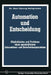 Automation Und Entscheidung: Möglichkeiten Und Probleme Eines Ganzheitlichen Informations- Und Entscheidungssystems by Karl-Georg Holtgrewe