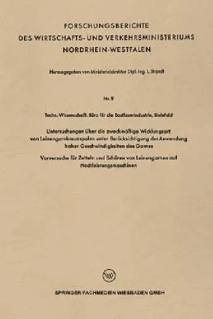 Untersuchungen Über Die Zweckmäßige Wicklungsart Von Leinengarnkreuzspulen Unter Berücksichtigung Der Anwendung Hoher Geschwindigkeiten Des Garnes: Vo by L. Brandt