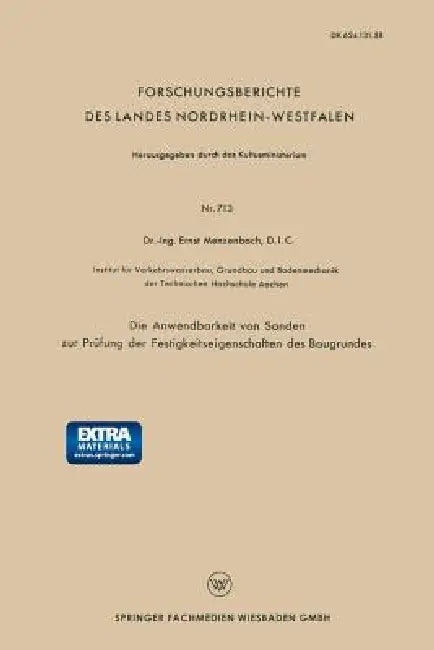 Die Anwendbarkeit Von Sonden Zur Prüfung Der Festigkeitseigenschaften Des Baugrundes by D. I. C. Dr -Ing Ernst Menzenbach