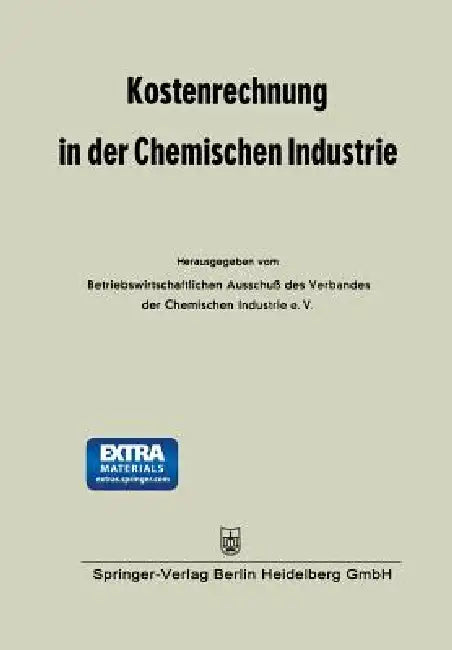 Kostenrechnung in Der Chemischen Industrie by Betriebswirtschaftlichen Ausschuß Des Ve
