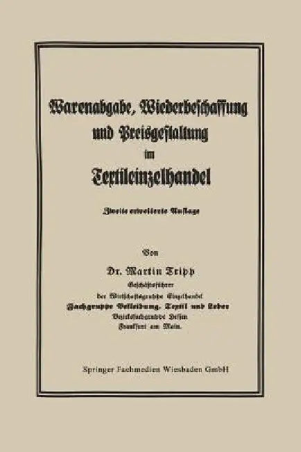 Die Regelung Der Warenabgabe, Wiederbeschaffung Und Preisgestaltung Im Textileinzelhandel by Martin Tripp
