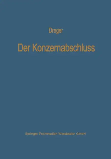 Der Konzernabschluß: Grundsätze Ordnungsmäßiger Konsolidierung by Karl-Martin Dreger