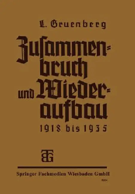 Zusammenbruch Und Wiederaufbau 1918-1935 by Leo Grünberg