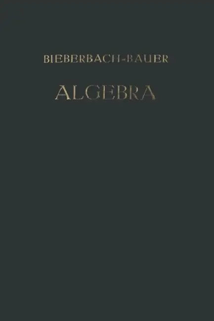 Vorlesungen Über Algebra: Unter Benutzung Der Dritten Auflage Des Gleichnamigen Werkes Von + Dr. Gustav Bauer by Ludwig Bieberbach