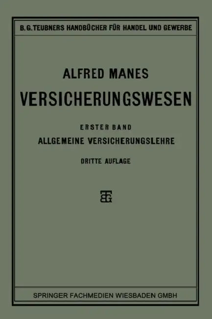 Versicherungswesen: Erster Band: Allgemeine Versicherungslehre by Alfred Manes