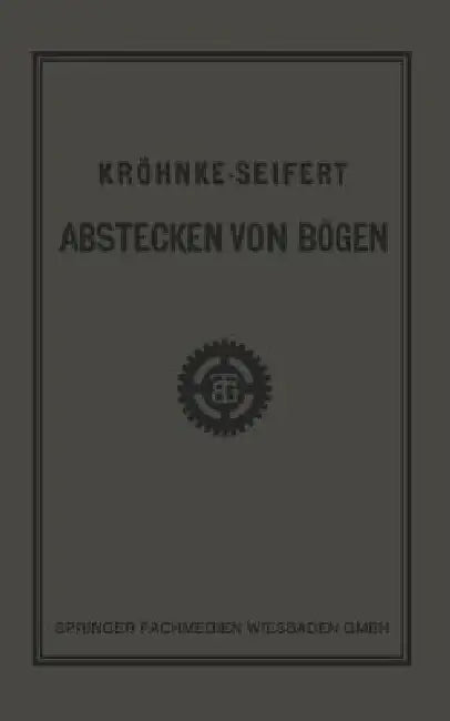 G.H.A. Kröhnkes Taschenbuch Zum Abstecken Von Bögen Auf Eisenbahn- Und Weglinien by R. Seifert