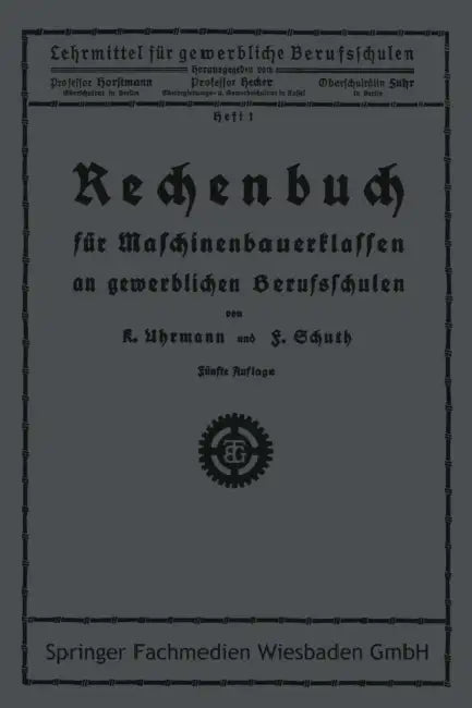 Rechenbuch Für Maschinenbauerklassen an Gewerblichen Berufsschulen by Uhrmann, Schuth