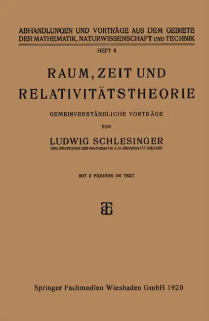Raum, Zeit Und Relativitätstheorie: Gemeinverständliche Vorträge by Ludwig Schlesinger