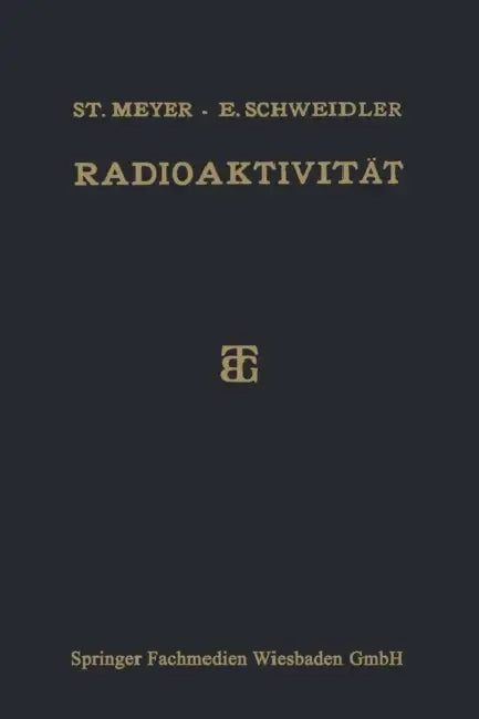 Radioaktivität by Stefan Meyer, Egon Schweidler