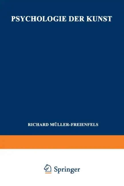 Psychologie Der Kunst: Band II, Psychologie Des Kunstschaffens Und Der Ästhetischen Wertung by Richard Müller-Freienfels