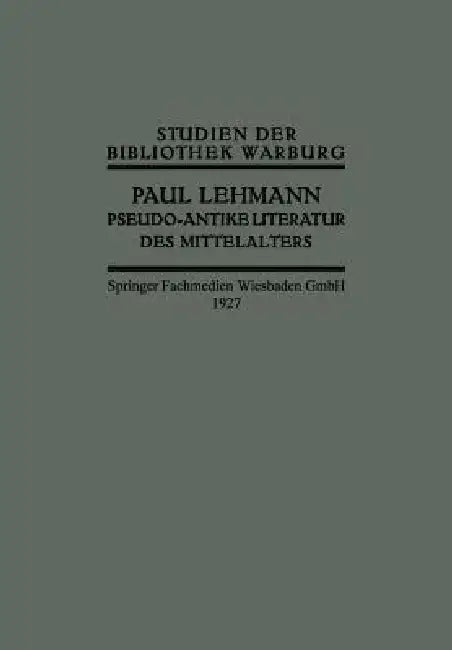 Pseudo-Antike Literatur Des Mittelalters by Paul Lehmann