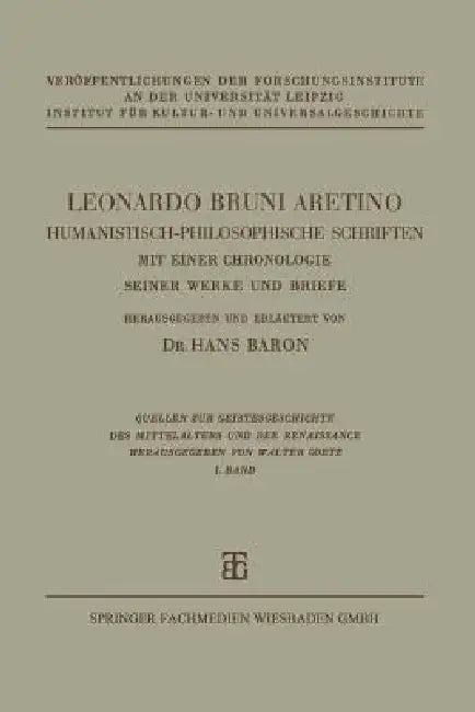Leonardo Bruni Aretino. Humanistisch-Philosophische Schriften: Mit Einer Chronologie Seiner Werke Und Briefe by Hans Baron