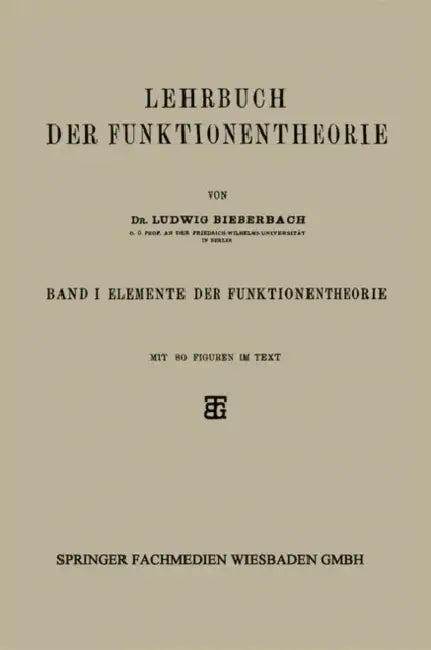 Lehrbuch Der Funktionentheorie: Band I: Elemente Der Funktionentheorie by Ludwig Bieberbach