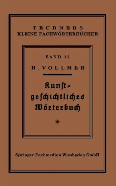 Kunstgeschichtliches Wörterbuch by Hans Vollmer