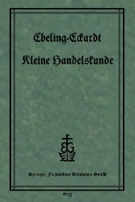 Kleine Handelskunde by Ph. Ebeling, P. Eckardt