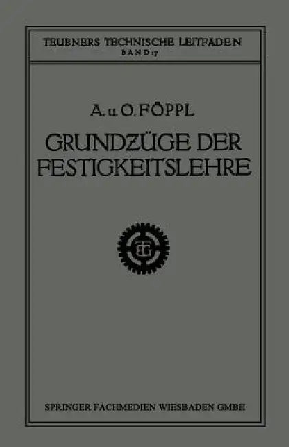 Grundzüge Der Festigkeitslehre by Aug Föppl, Otto Föppl