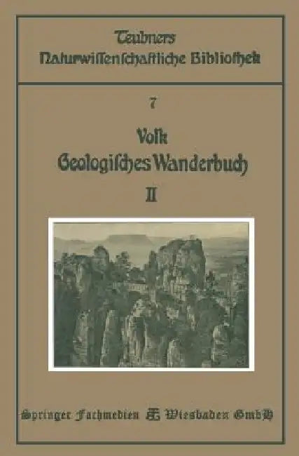 Geologisches Wanderbuch: Eine Einführung in Die Geologie an Bildern Deutscher Charakterlandschaften by Karl G. Volk
