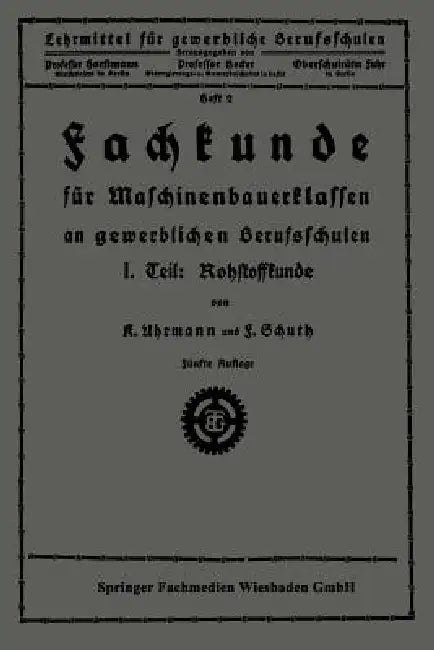 Fachkunde Für Maschinenbauerklassen an Gewerblichen Berufsschulen: I. Teil: Rohstoffkunde by K. Uhrmann, F. Schuth