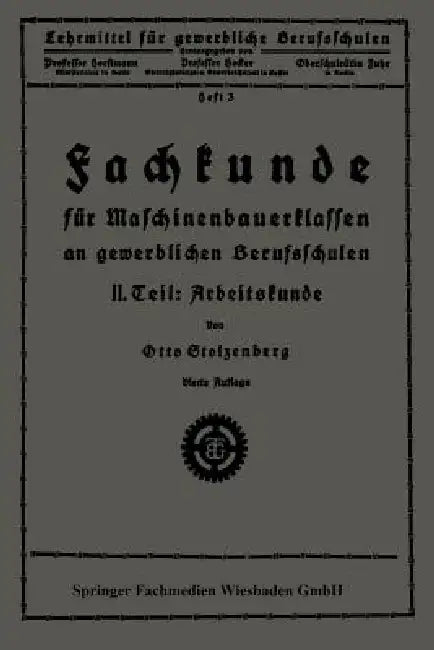 Fachkunde Für Maschinenbauerklassen an Gewerblichen Berufsschulen: II. Teil: Arbeitskunde by Otto Stolzenberg