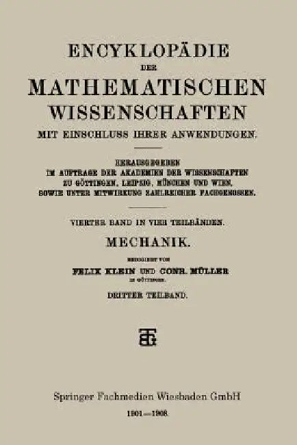 Encyklopädie Der Mathematischen Wissenschaften Mit Einschluss Ihrer Anwendungen: Vierter Band: Mechanik by Felix Klein, Conr Müller