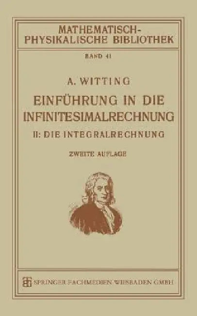 Einführung in Die Infinitesimalrechnung: II: Die Integralrechnung by Alexander Witting