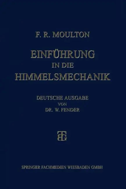 Einführung in Die Himmelsmechanik by Forest Ray Moulton