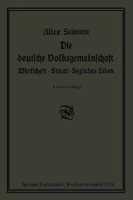 Die Deutsche Volksgemeinschaft: Wirtschaft - Staat - Soziales Leben by Alice Salomon