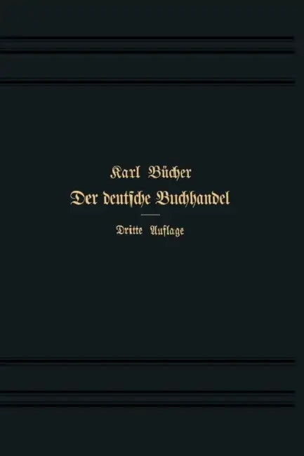 Der Deutsche Buchhandel Und Die Wissenschaft: Denkschrift by Karl Bücher