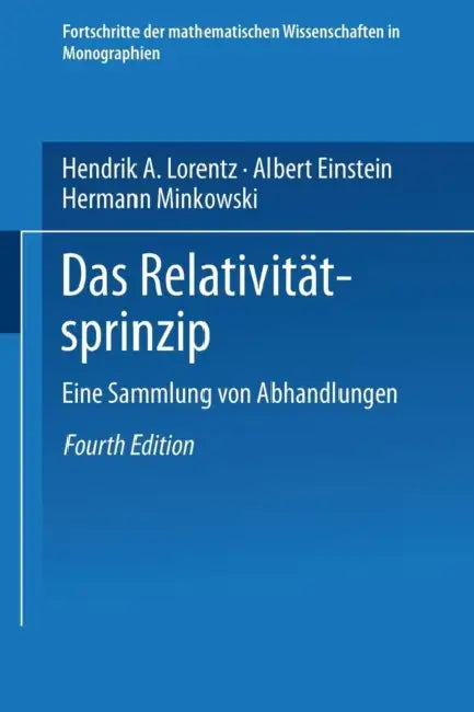 Das Relativitätsprinzip: Eine Sammlung Von Abhandlungen by H. A. Lorentz, A. Einstein, H. Minkowski