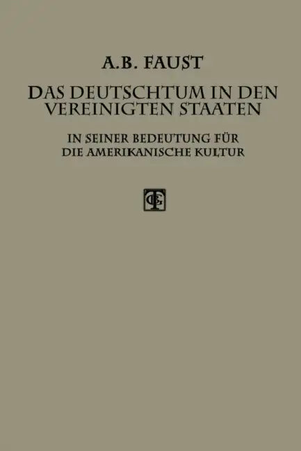 Das Deutschtum in Den Vereinigten Staaten: In Seiner Bedeutung Für Die Amerikanische Kultur by Albert B. Faust