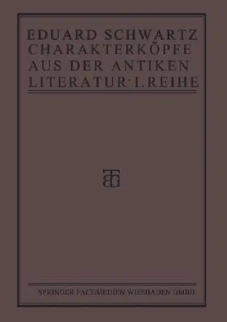 Charakterköpfe Aus Der Antiken Literatur: Erste Reihe by Eduard Schwartz