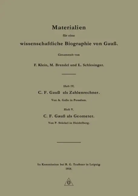 Materialien Für Eine Wissenschaftliche Biographie Von Gauß by F. Klein, M. Brendel, L. Schlesinger