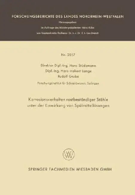 Korrosionsverhalten Rostbeständiger Stähle Unter Der Einwirkung Von Spülmittellösungen by Hans Stüdemann, Hans-Volkert Lange, Rudolf Grube