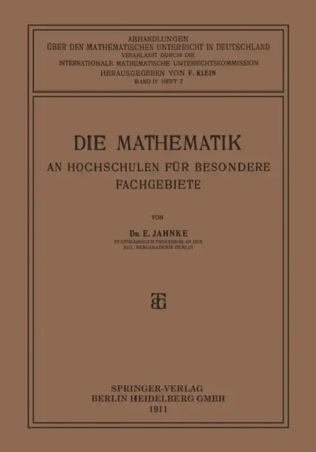 Die Mathematik an Hochschulen Für Besondere Fachgebiete by Eugen Jahnke