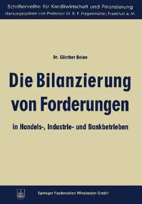 Die Bilanzierung Von Forderungen in Handels-, Industrie- Und Bankbetrieben by Günther Beine