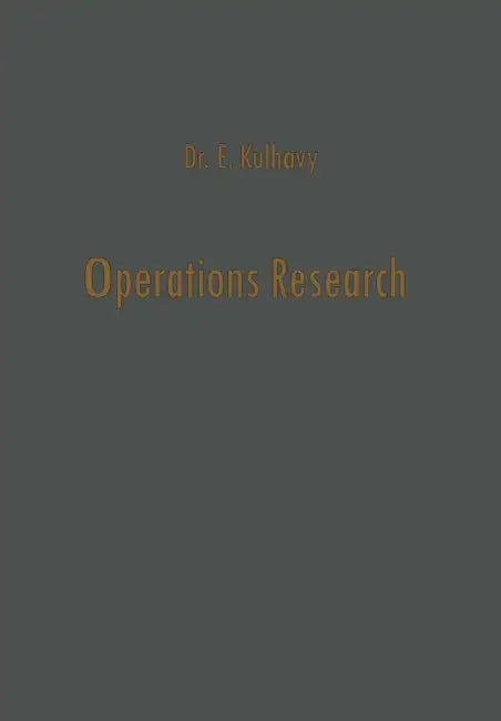 Operations Research: Die Stellung Der Operationsforschung in Der Betriebswirtschaftslehre by Ernest Kulhavy