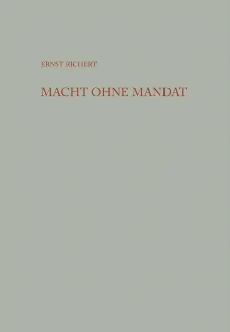 Macht Ohne Mandat: Der Staatsapparat in Der Sowjetischen Besatzungszone Deutschlands by Ernst Richert