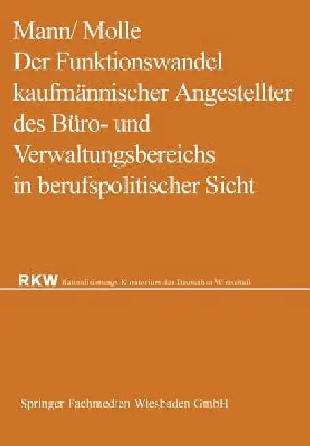 Der Funktionswandel Kaufmännischer Angestellter Des Büro- Und Verwaltungsbereichs in Berufspolitischer Sicht by Werner Mann, Fritz Molle