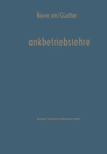 Bankbetriebslehre: Ein Lehr- Und Nachschlagewerk Für Studium Und PRAXIS by Wilhelm Kalveram, Hans Günther