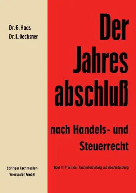 Der Jahresabschluß Nach Handels- Und Steuerrecht: Handbuch Für Die Aufstellung Und Prüfung Des Jahresabschlusses in Der PRAXIS by Gerhard Haas, Lothar Oechsner
