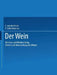 Der Wein: Weinbau Und Weinbereitung Chemie Und Untersuchung Des Weines by Carl Heide