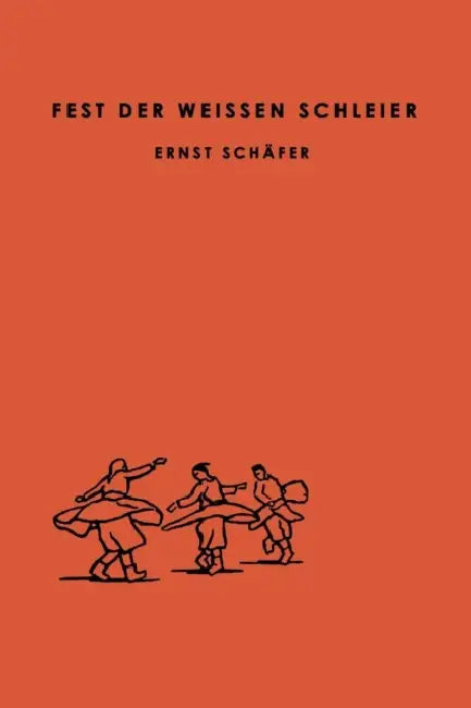 Fest Der Weissen Schleier: Eine Forscherfahrt Durch Tibet Nach Lhasa, Der Heiligen Stadt Des Gottkönigtums by Ernst Schäfer