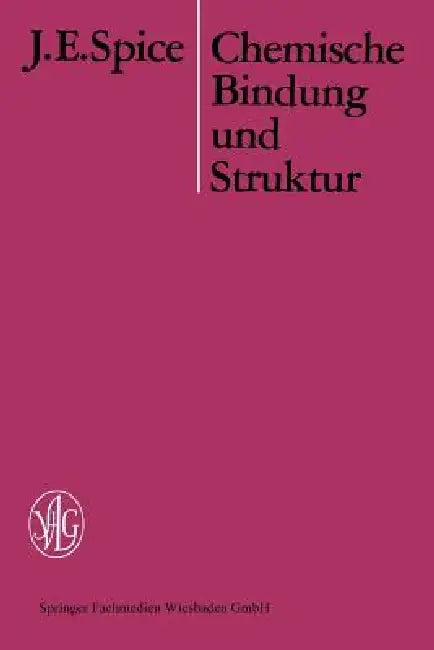 Chemische Bindung Und Struktur by J. E. Spice