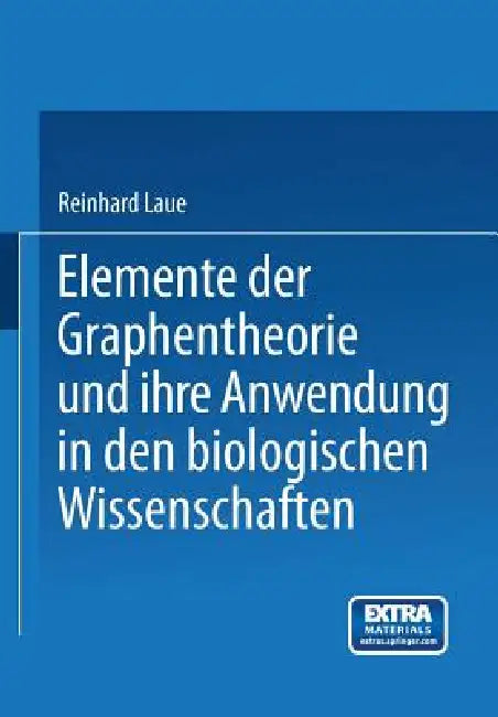Elemente Der Graphentheorie Und Ihre Anwendung in Den Biologischen Wissenschaften by Reinhard Laue