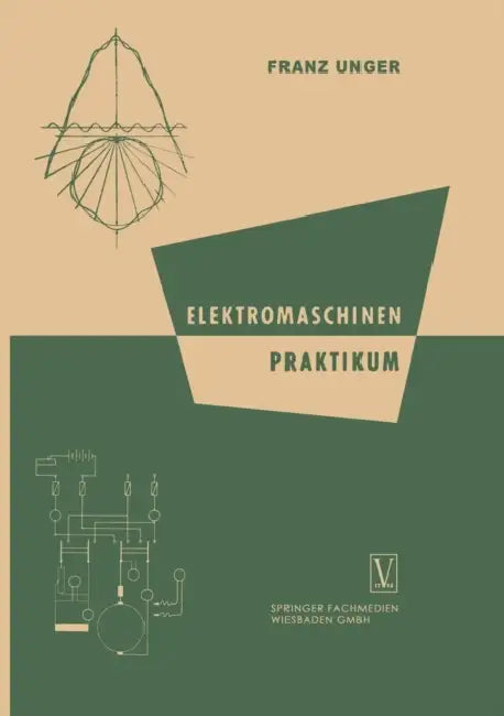 Elektromaschinen Praktikum by Franz Unger