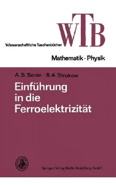 Einführung in Die Ferroelektrizität by Kenneth A. Loparo, B. A. Strukow
