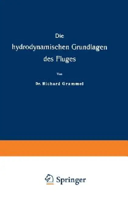 Die Hydrodynamischen Grundlagen Des Fluges by Richard Grammel