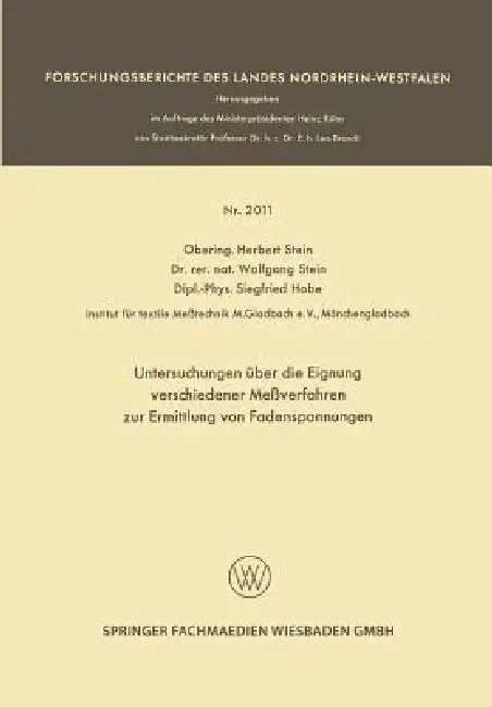 Untersuchungen Über Die Eignung Verschiedener Meßverfahren Zur Ermittlung Von Fadenspannungen by Herbert Stein, Wolfgang Stein, Siegfried Hobe